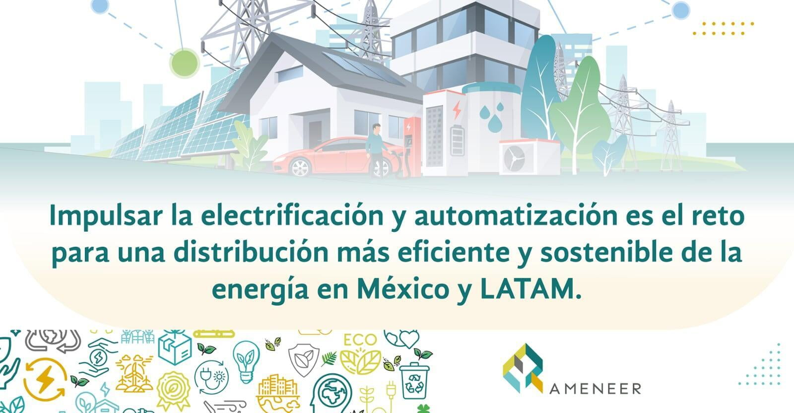 Impulsar la electrificación y automatización es el reto para una distribución más eficiente y sostenible de la energía en México y LATAM